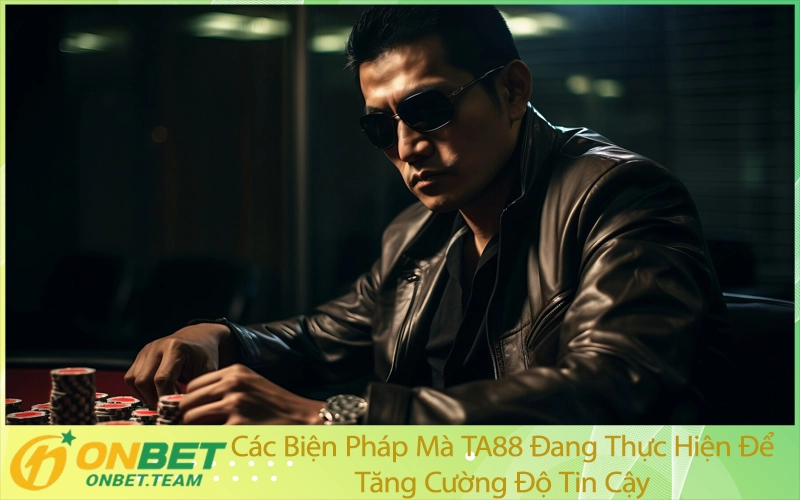 Các Biện Pháp Mà TA88 Đang Thực Hiện Để Tăng Cường Độ Tin Cậy