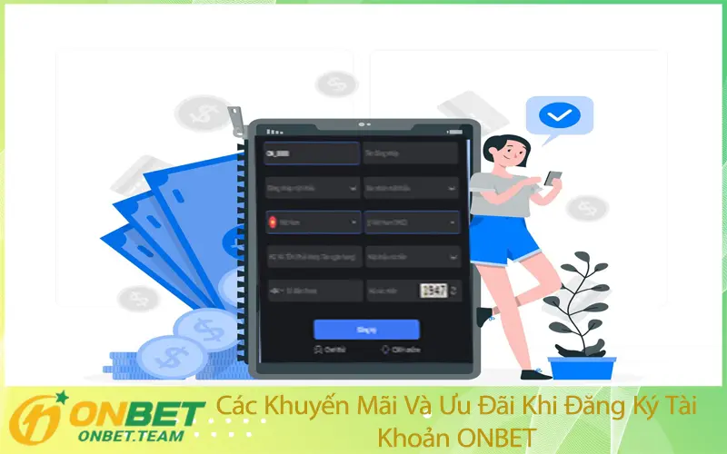 Các Khuyến Mãi Và Ưu Đãi Khi Đăng Ký Tài Khoản ONBET