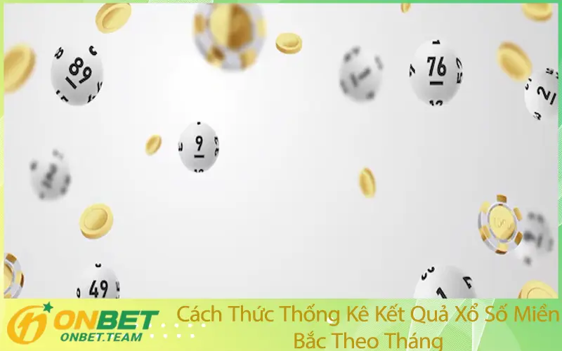 Cách Thức Thống Kê Kết Quả Xổ Số Miền Bắc Theo Tháng
