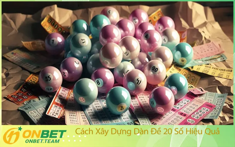 Cách Xây Dựng Dàn Đề 20 Số Hiệu Quả