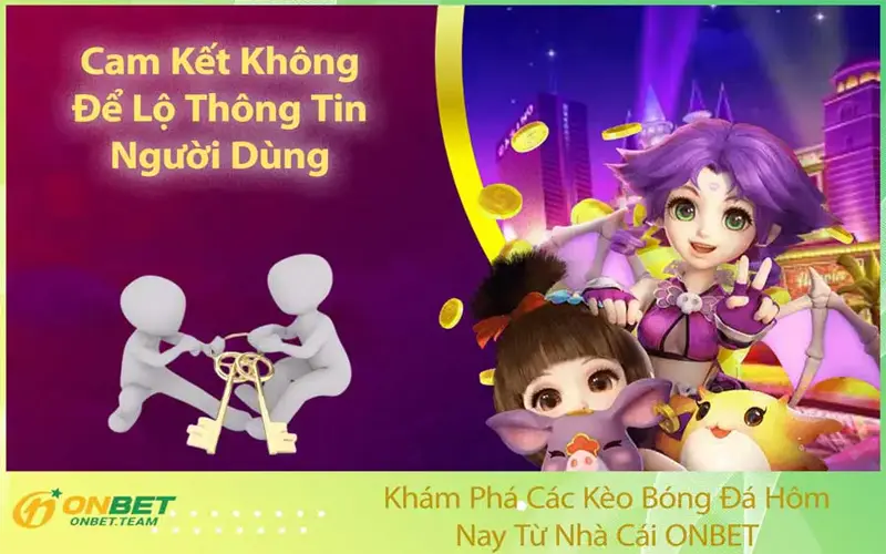 Cam Kết Không Để Lộ Bất Kỳ Thông Tin Nào Của Người Dùng