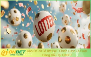 Dàn Đề 20 Số Bất Bại - Chiến Lược Cá Cược Hàng Đầu Tại ONBET