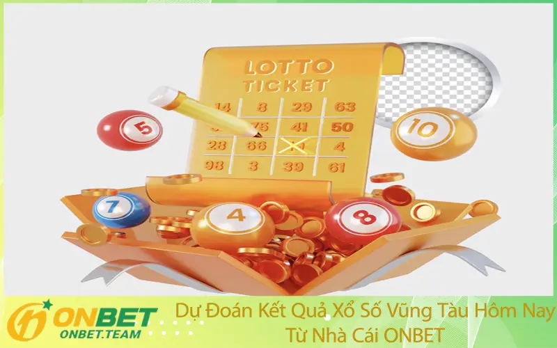 Dự Đoán Kết Quả Xổ Số Vũng Tàu Hôm Nay Từ Nhà Cái ONBET