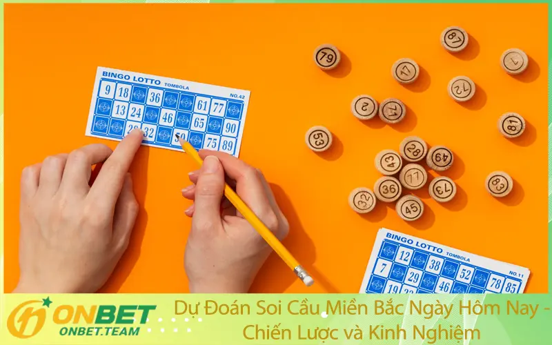 Dự Đoán Soi Cầu Miền Bắc Ngày Hôm Nay - Chiến Lược và Kinh Nghiệm