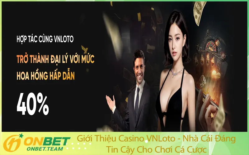 Giới Thiệu Casino VNLoto - Nhà Cái Đáng Tin Cậy Cho Chơi Cá Cược