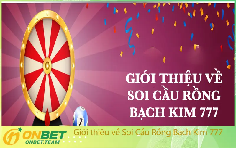 Giới thiệu về Soi Cầu Rồng Bạch Kim 777