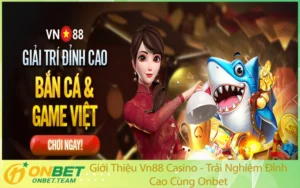 Giới Thiệu Vn88 Casino - Trải Nghiệm Đỉnh Cao Cùng Onbet