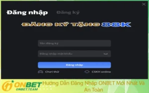 Hướng Dẫn Đăng Nhập ONBET Mới Nhất Và An Toàn