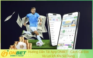 Hướng Dẫn Tải App ONBET - Cách Cài Đặt Và Lợi Ích Khi Sử Dụng