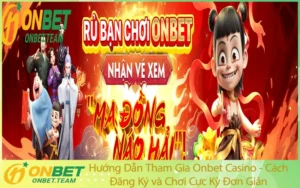 Hướng Dẫn Tham Gia Onbet Casino - Cách Đăng Ký và Chơi Cực Kỳ Đơn Giản