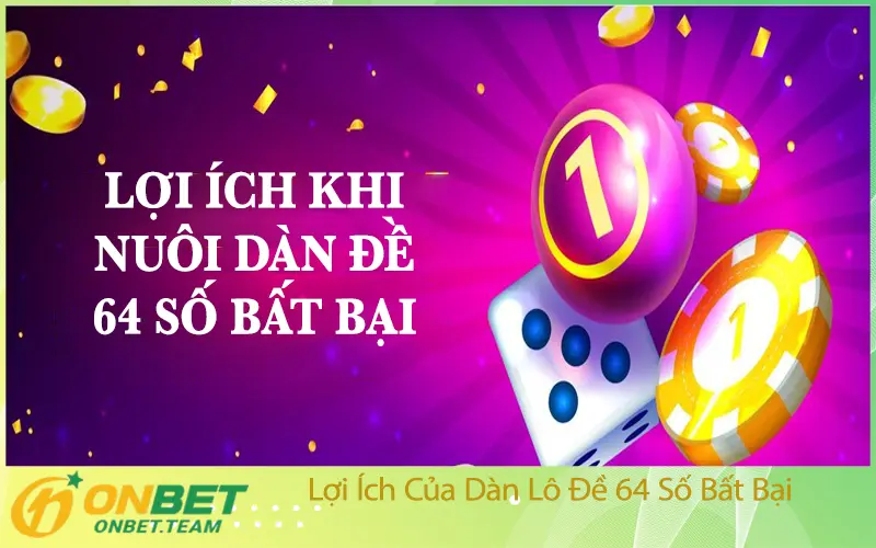 Lợi Ích Của Dàn Lô Đề 64 Số Bất Bại