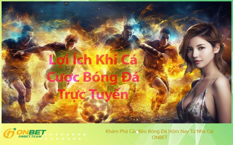 Lợi Ích Khi Cá Cược Bóng Đá Trực Tuyến