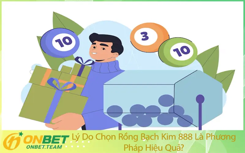 Lý Do Chọn Rồng Bạch Kim 888 Là Phương Pháp Hiệu Quả?