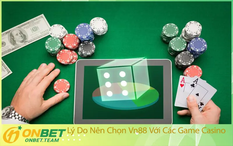 Lý Do Nên Chọn Vn88 Với Các Game Casino