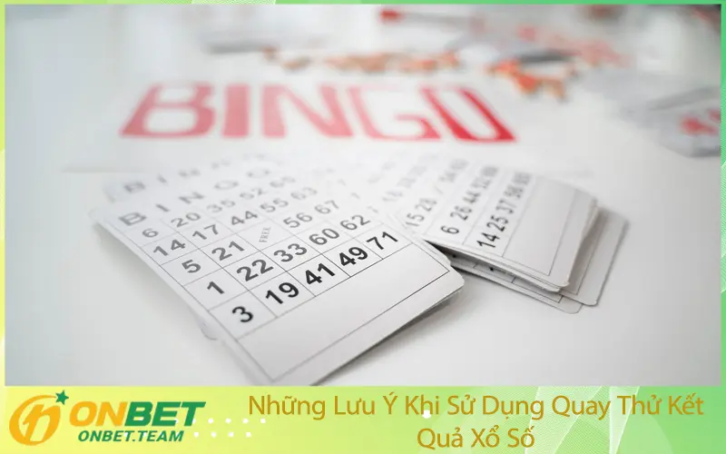 Những Lưu Ý Khi Sử Dụng Quay Thử Kết Quả Xổ Số