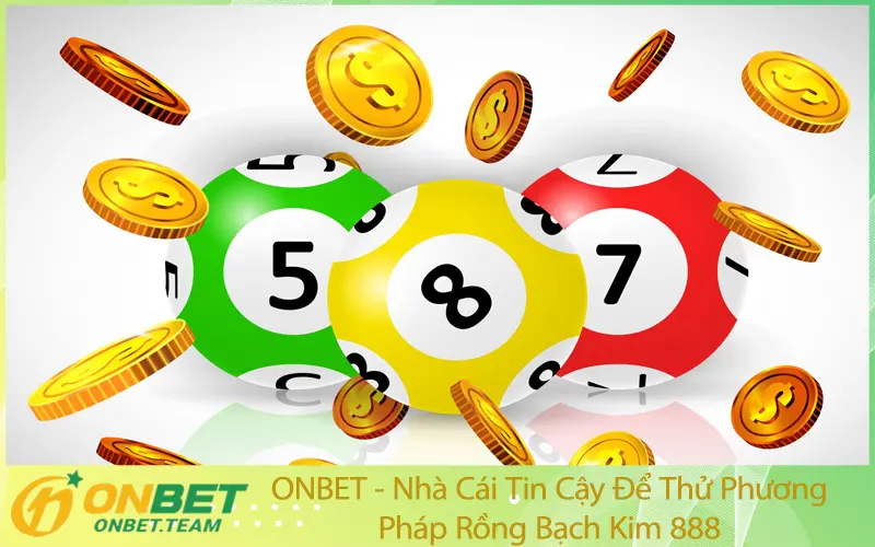 ONBET - Nhà Cái Tin Cậy Để Thử Phương Pháp Rồng Bạch Kim 888