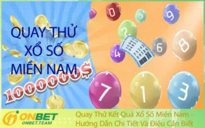 Quay Thử Kết Quả Xổ Số Miền Nam - Hướng Dẫn Chi Tiết Và Điều Cần Biết