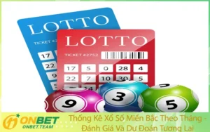 Thống Kê Xổ Số Miền Bắc Theo Tháng - Đánh Giá Và Dự Đoán Tương Lai