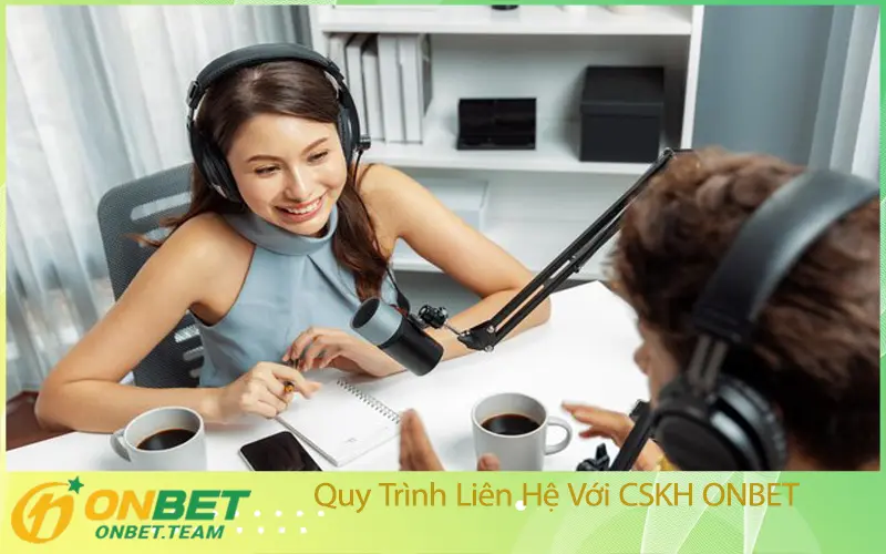 Quy Trình Liên Hệ Với CSKH ONBET