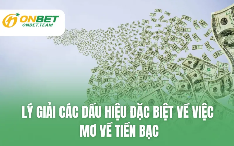 Lý giải các dấu hiệu đặc biệt về việc mơ về tiền bạc