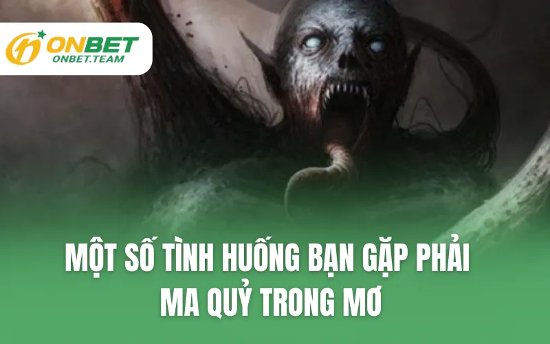 Một số tình huống bạn gặp phải ma quỷ trong mơ