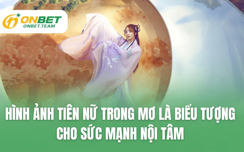 Hình ảnh tiên nữ trong mơ là biểu tượng cho sức mạnh nội tâm
