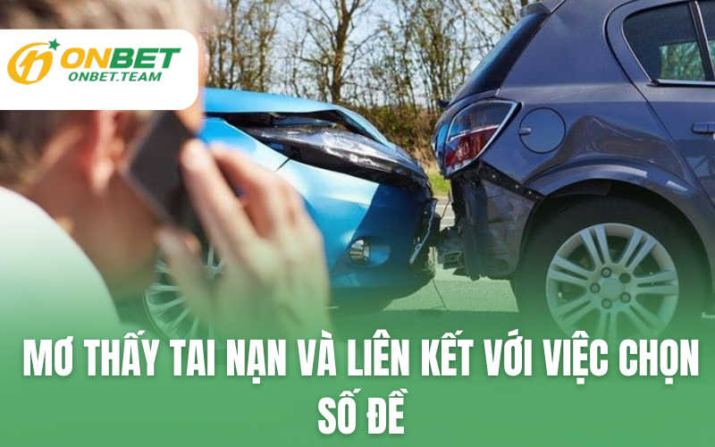 Mơ thấy tai nạn và liên kết với việc chọn số đề