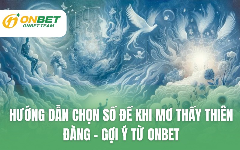 Gợi ý chọn số khi mơ thấy thiên đàng