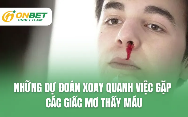 Những dự đoán xoay quanh việc gặp các giấc mơ thấy máu