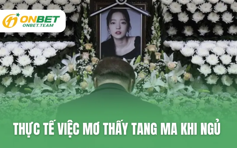 Thực tế việc mơ thấy tang ma khi ngủ