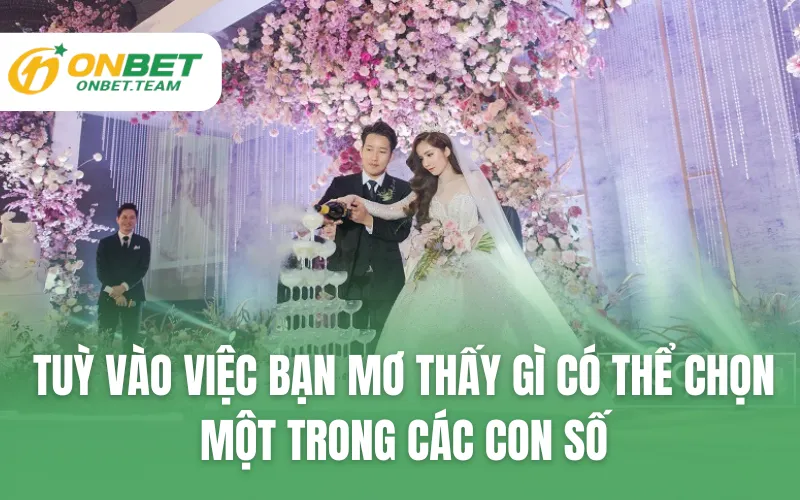 Tuỳ vào việc bạn mơ thấy gì có thể chọn một trong các con số